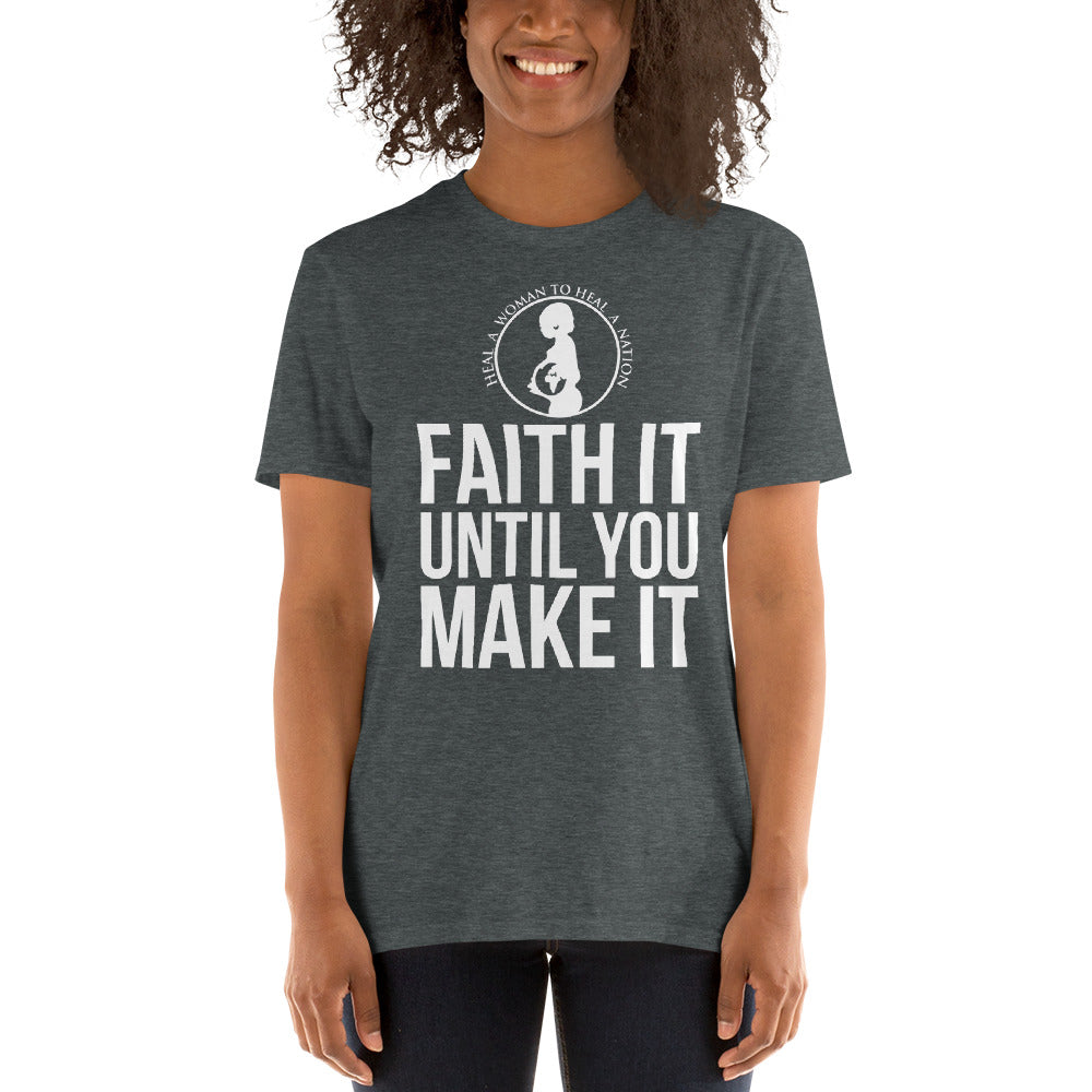 HWHN Faith It Til You Make It Short-Sleeve Unisex T-Shirt