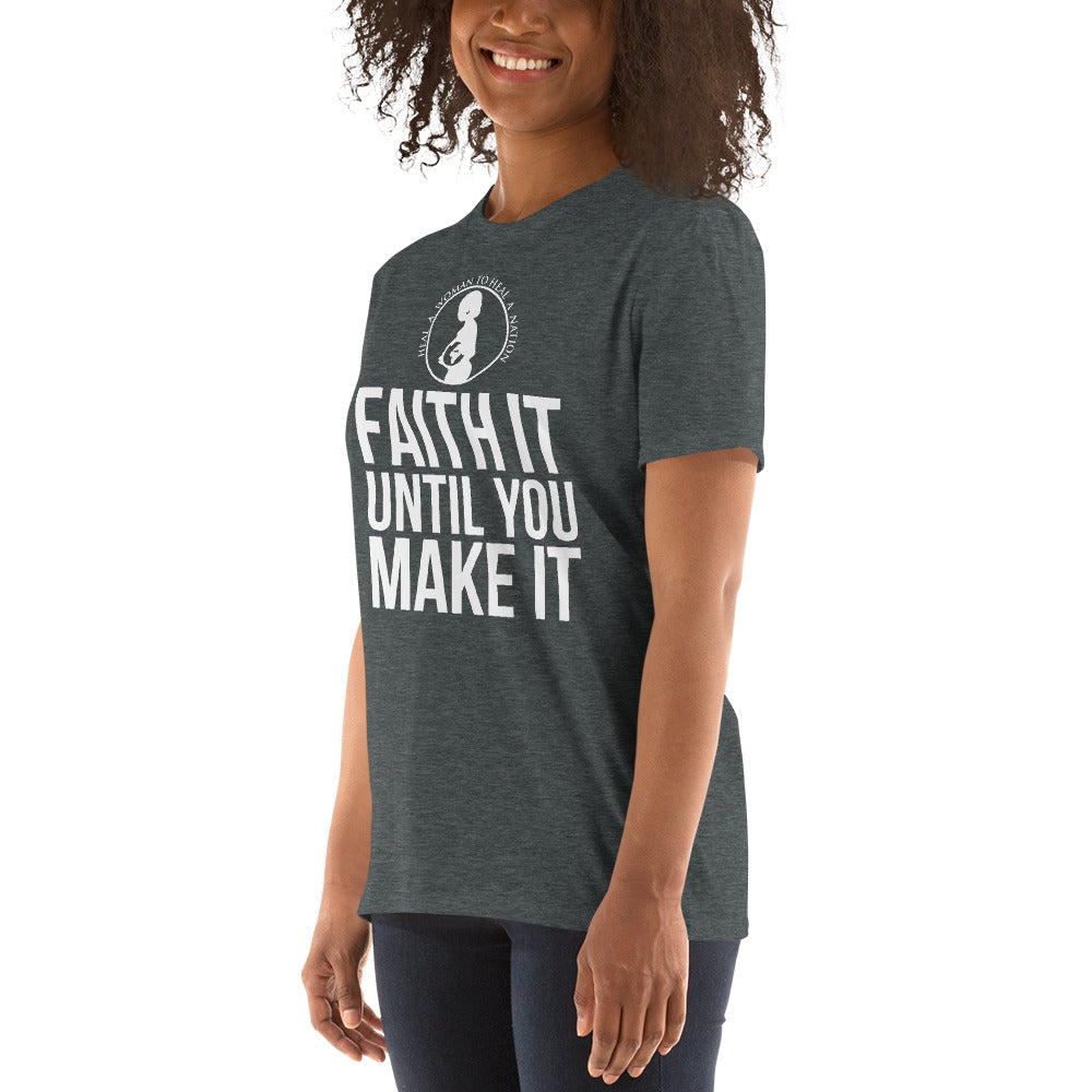 HWHN Faith It Til You Make It Short-Sleeve Unisex T-Shirt