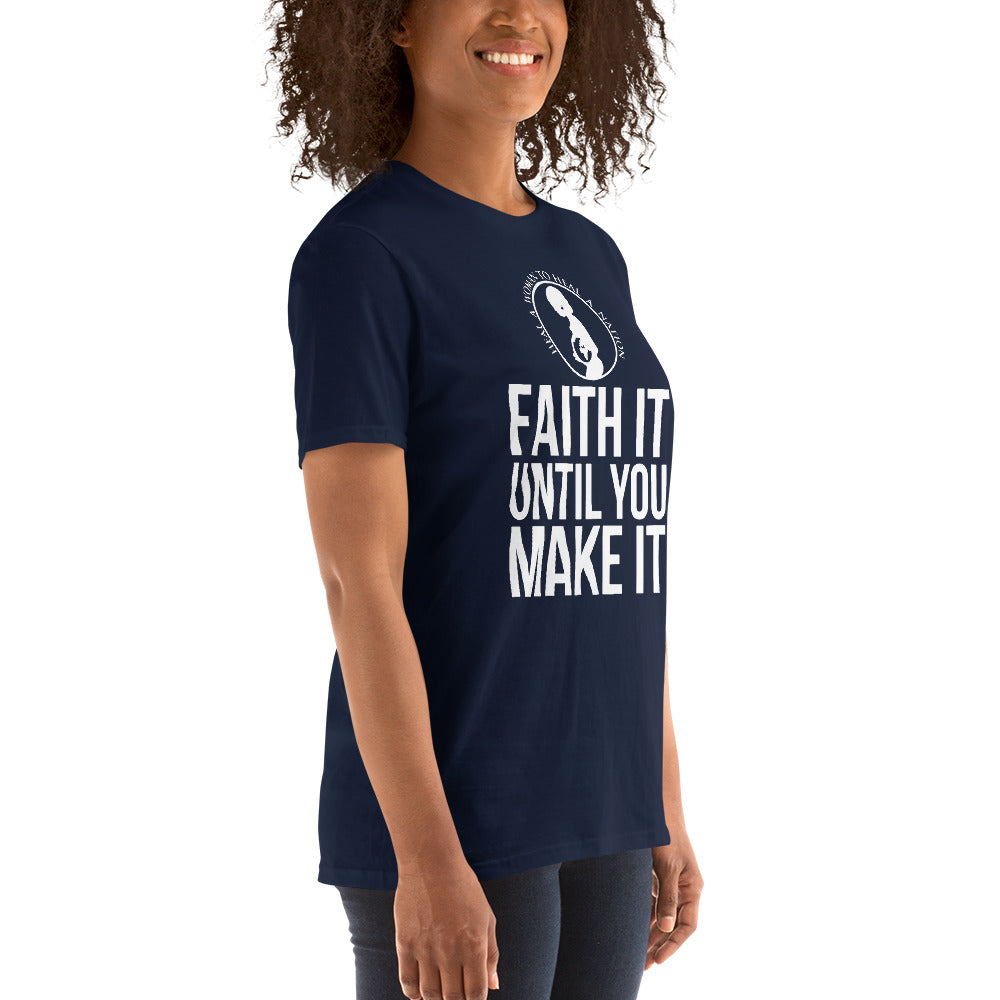 HWHN Faith It Til You Make It Short-Sleeve Unisex T-Shirt