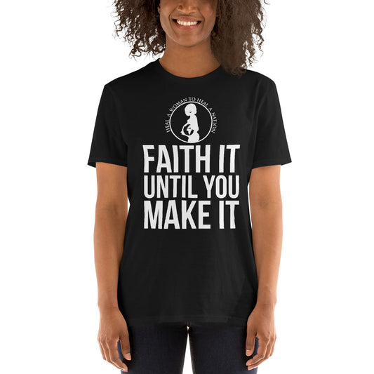 HWHN Faith It Til You Make It Short-Sleeve Unisex T-Shirt