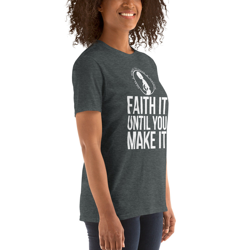 HWHN Faith It Til You Make It Short-Sleeve Unisex T-Shirt